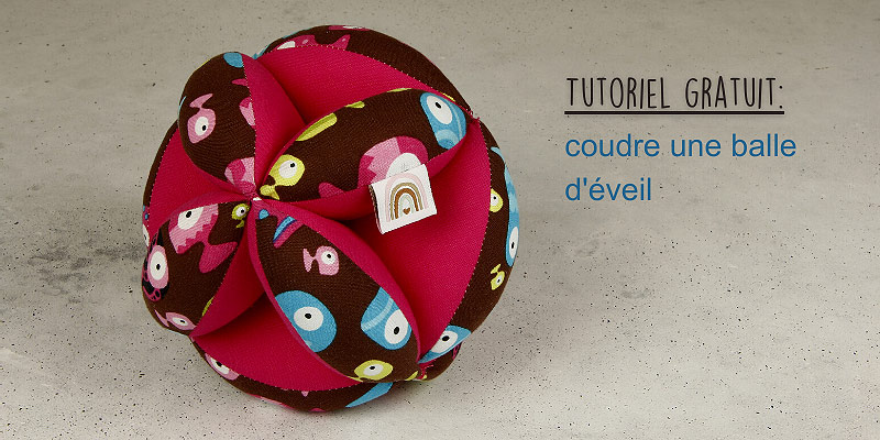 Tutoriel gratuit: coudre une balle d'éveil - Le blog créatif de